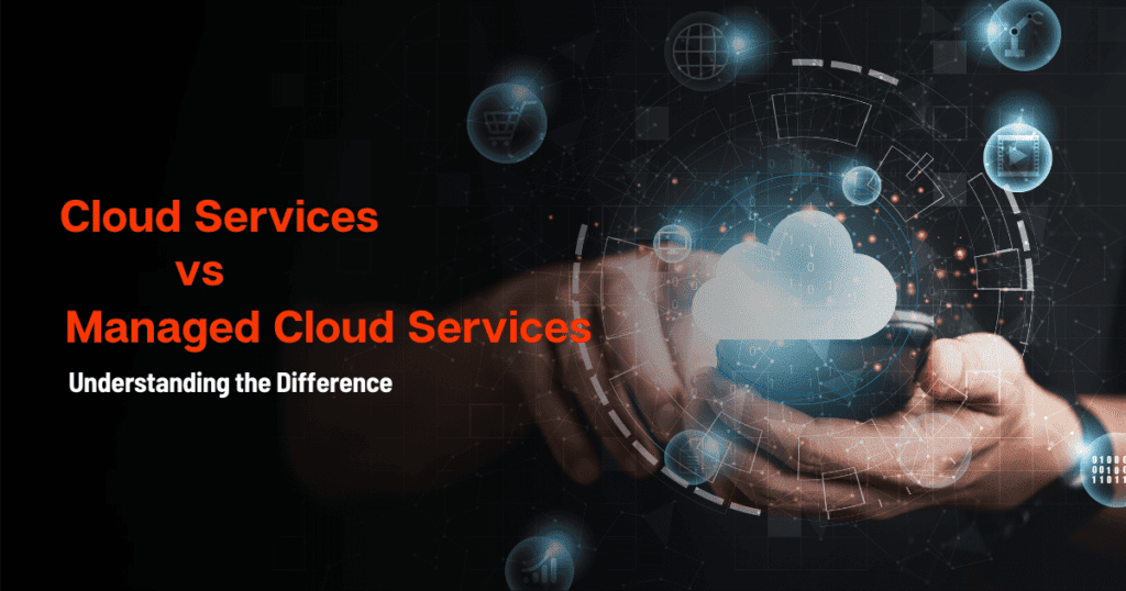 Cloud Services vs. Managed Cloud Services
